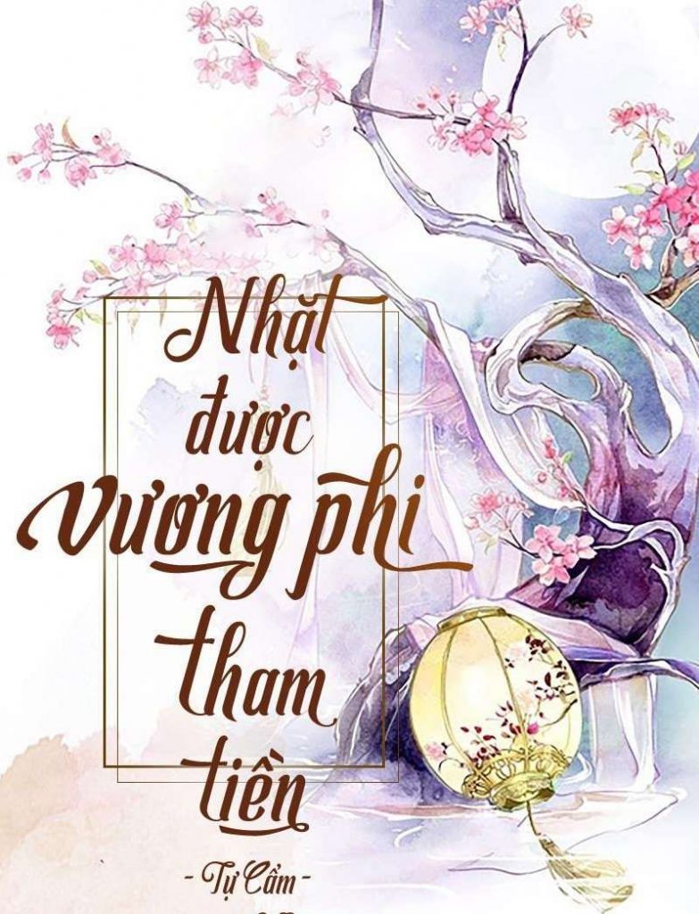 nhat duoc vuong phi tham tien 783x1024 - Top truyện ngôn tình xuyên không hay nhất không được bỏ lỡ!