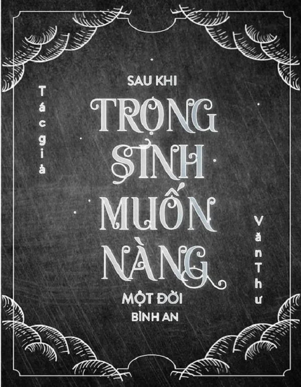 hinh 9 sau khi trong sinh muon nang mot doi binh an - Review 10+ Truyện Trọng Sinh hay full được đề cử năm 2022